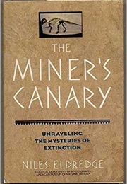 The Miner&#39;s Canary: Unraveling the Mysteries of Extinction (Niles Eldredge)