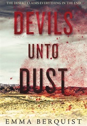 Devils Unto Dust (Emma Berquist)