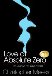 Love at Absolute Zero (Christopher Meeks)