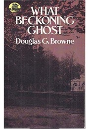 What Beckoning Ghost? (Douglas G. Browne)