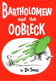Bartholomew and the Oobleck (Dr. Seuss)