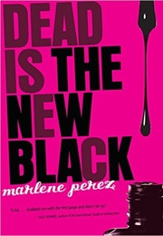 Dead Is the New Black (Marlene Perez)