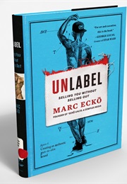 Unlabel: Selling You Without Selling Out (Marc Ecko)
