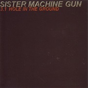 Sister Machine Gun- 3.1 Hole in the Ground ‎