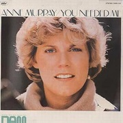 You Needed Me - Anne Murray