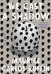 We Cast a Shadow (Maurice Carlos Ruffin)