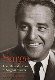 Sarge: The Life and Times of Sargent Shriver (Scott Stossel)