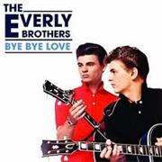 Bye Bye Love - The Everly Brothers