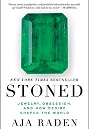 Stoned: Jewelry, Obsession, and How Desire Shapes the World (Aja Raden)