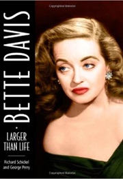 Bette Davis: Larger Than Life (Richard Schickel)