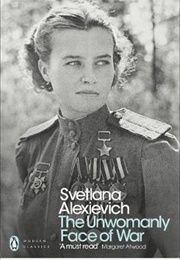 The Unwomanly Face of War (Svetlana Alexievich)