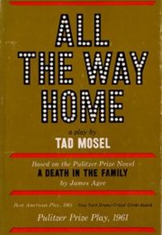 All the Way Home (1961) (Tad Mosel)