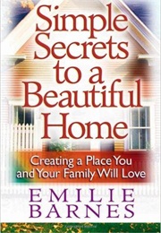 Simple Secrets to a Beautiful Home (Emilie Barnes)