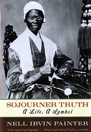 Sojourner Truth: A Life, a Symbol (Nell Irvin Painter)