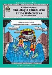 The Magic School Bus at the Waterworks (Joanna Cole)