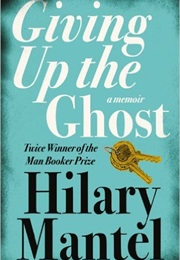 Giving Up the Ghost (Hilary Mantel)