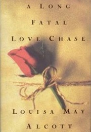 A Long Fatal Love Chase (Louisa May Alcott)
