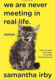 We Are Never Meeting in Real Life (Samantha Irby)