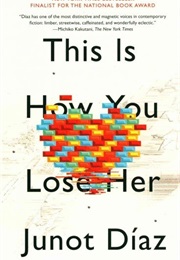 This Is How You Lose Her (Junot Diaz)