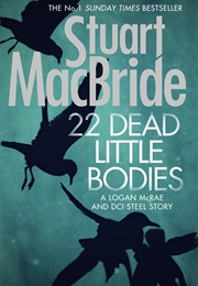 22 Dead Little Bodies (Stuart McBride)