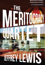 The Meritocracy Quartet (Jeffrey Lewis)