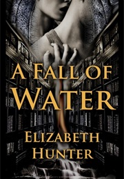 A Fall of Water (Elizabeth Hunter)