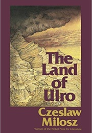The Land of Ulro (Czeslaw Milosz)