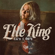 Ex&#39;s and Oh&#39;s- Elle King