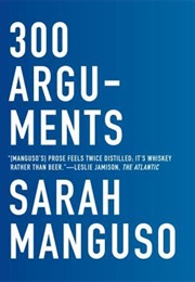300 Arguments (Sarah Manguso)