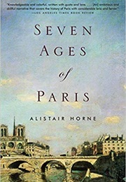 Seven Ages of Paris (Alistair Horne)