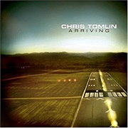 Chris Tomlin- Arriving