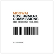 Mogwai - Government Commissions: BBC Sessions 1996-2003