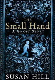 The Small Hand: A Ghost Story (Susan Hill)