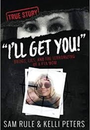 &quot;I&#39;ll Get You!&quot; Drugs, Lies, and the Terrorizing of a PTA Mom (Sam Rule)