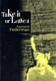Take It or Leave It (Raymond Federman)