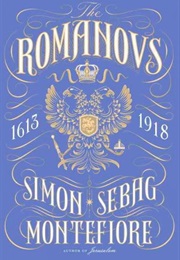 The Romanovs: 1613-1918 (Simon Sebag Montefiore)