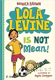 Lola Levine Is Not Mean! (Monica Brown)