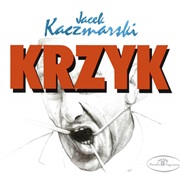 Jacek Kaczmarski - Krzyk