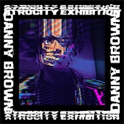 Atrocity Exhibition (Danny Brown, 2016)