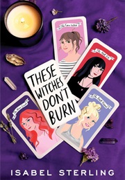 These Witches Don&#39;t Burn (Isabel Sterling)