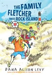 The Family Fletcher Takes Rock Island (Dana Alison Levy)