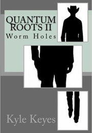 Quantum Roots II: Worm Holes (Kyle Keyes)