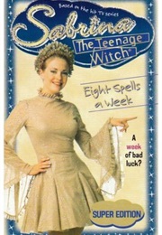 Eight Spells a Week (Sabrina the Teenage Witch Series)