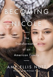 Becoming Nicole: The Transformation of an American Family (Amy Ellis Nutt)
