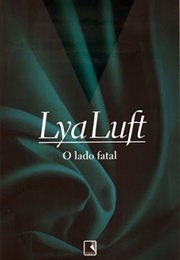 O Lado Fatal (Lya Luft)