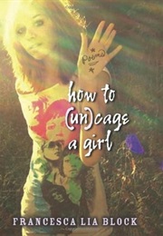 How to (Un)Cage a Girl (Francesca Lia Block)