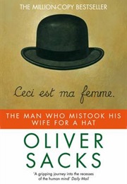 The Man Who Mistook His Wife for a Hat (Oliver Sacks)