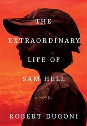 The Extraordinary Life of Sam Hell (Robert Dugoni)