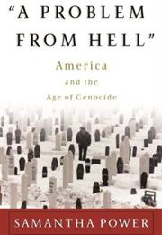&quot;A Problem From Hell:&quot; America and the Age of Genocide by Samantha Pow