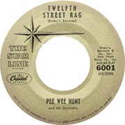 Twelfth Street Rag - Pee Wee Hunt